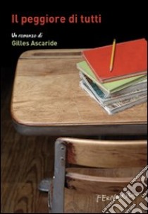 Il peggiore di tutti libro di Ascaride Gilles