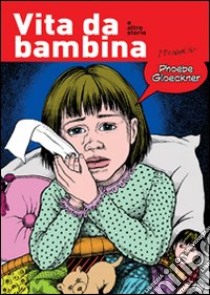 Vita da bambina e altre storie libro di Gloeckner Phoebe