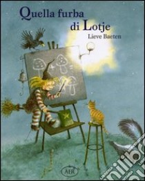 Quella furba di Lotje. Ediz. illustrata libro di Baeten Lieve