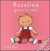 Rosalina gioca in casa. Ediz. illustrata libro di Bie Linne