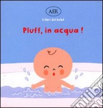 Pluff, in acqua! Ediz. illustrata libro di Emiri Hayashi