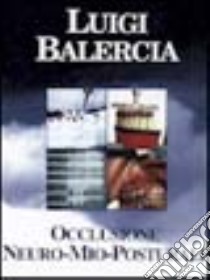 Occlusione neuro-mio-posturale libro di Balercia Luigi; Serafini V. (cur.)