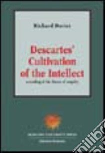 Descartes' cultivation of the intellect. A reading of his theory of enquiry libro di Davies Richard