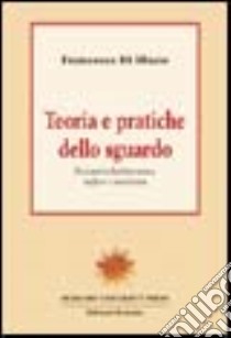 Teoria e pratiche dello sguardo. Percorsi nella letteratura inglese e americana libro di Di Blasio Francesca