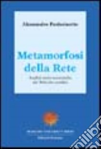 Metamorfosi della rete. Analisi socio-economiche sul web che cambia libro di Perissinotto Alessandro