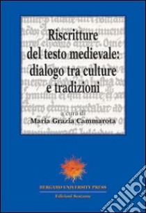 Riscritture del testo medievale: dialogo tra culture e tradizioni libro di Cammarota M. G. (cur.)