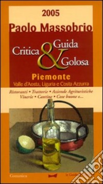 Guida critica e golosa al Piemonte 2005 libro di Massobrio Paolo