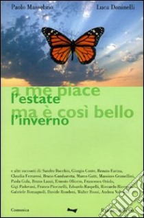 A me piace l'estate ma è così bello l'inverno libro di Doninelli Luca; Massobrio Paolo