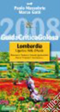 Guida critica & golosa alla Lombardia, Liguria e Valle d'Aosta 2008. Ediz. illustrata libro di Massobrio Paolo - Gatti Marco