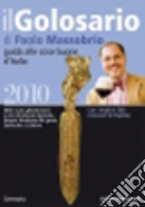 Il golosario 2010. GUida alle cose buone d'Italia libro di Massobrio Paolo