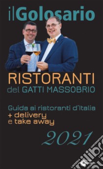 Il golosario 2021. Guida ai ristoranti d'Italia + delivery e take away libro di Massobrio Paolo; Gatti Marco