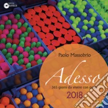 Adesso 2018. 365 giorni da vivere con gusto libro di Massobrio Paolo