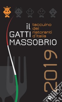 Il Gatti Massobrio 2019. Taccuino dei ristoranti d'Italia libro di Massobrio Paolo; Gatti Marco