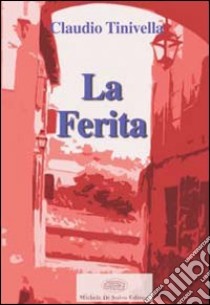 La ferita libro di Tinivella Claudio