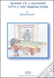 Quando c'è l'alluvione tutti i topi vengono fuori libro di Giacani Romolo