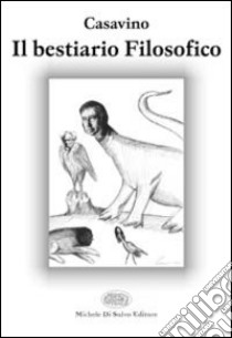 Il bestiario filosofico libro di Casavino