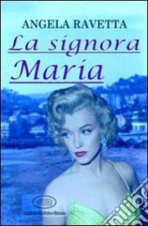 La signora Maria libro di Ravetta Angela