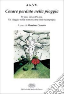 Cesare perduto nella pioggia libro di Canetta M. (cur.)