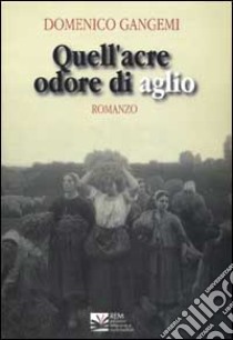 Quell'acre odore di aglio libro di Gangemi Domenico