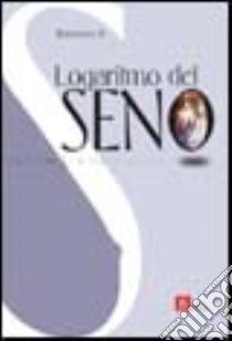 Logaritmo del seno libro di Bianchi Mario B.