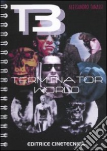 T3. Terminator world libro di Tanassi Alessandro