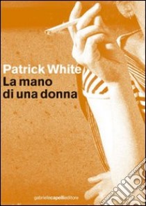 La mano di una donna libro di White Patrick