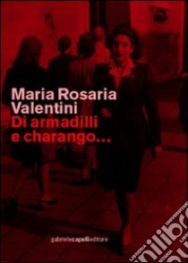 Di armadilli e charango... libro di Valentini Maria Rosaria