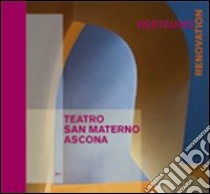Teatro San Materno, Ascona. Il restauro. Ediz. italiana e tedesca libro
