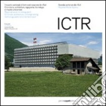 ICTR. Impianto cantonale di termovalorizzazione dei rifiuti. Cronistoria, architettura, ingegneria, tecnologia e impatto ambientale. Ediz. italiana e inglese libro