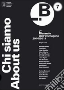 Chi siamo-About as. Settima biennale dell'immagine. Chiasso. Catalogo generale. Ediz. illustrata libro