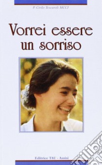 Vorrei essere un sorriso libro di Tescaroli Cirillo