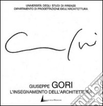 Giuseppe Gori. L'insegnamento dell'architettura libro di Comitato in onore di G. Gori (cur.)