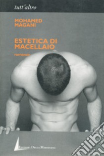 Estetica di macellaio libro di Magani Mohamed