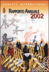 Rapporto annuale 2002 libro di Amnesty International (cur.)