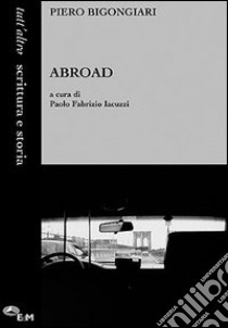 Abroad libro di Bigongiari Piero