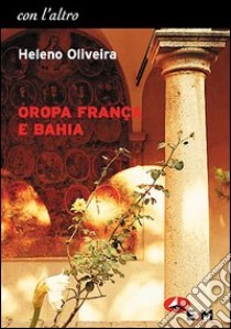 Oropa França e Bahia libro di Oliveira Heleno