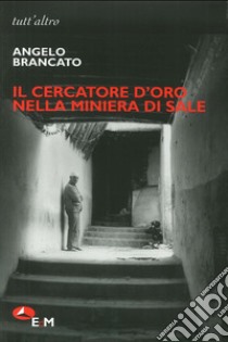 Il cercatore d'oro nella miniera di sale libro di Brancato Angelo