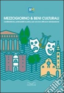 Mezzogiorno e beni culturali. Caratteristiche, potenzialità e policy per una loro efficace valorizzazione libro