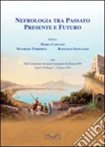 Nefrologia tra passato, presente e futuro libro di Capuano Maria; Terribile Maurizio; Genualdo Raffaele