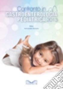 Confronto in gastroenterologia pediatrica libro di Staiano A. (cur.)