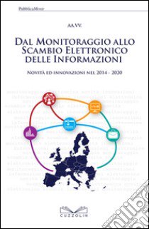 Dal monitoraggio allo scambio elettronico delle informazioni. Novità ed innovazioni nel 2014-2020 libro