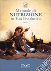 Manuale di nutrizione in età evolutiva libro