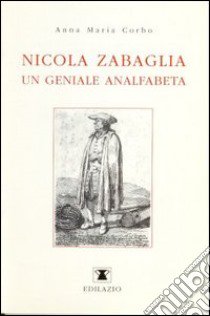 Nicola Zabaglia, un geniale analfabeta libro di Corbo Anna M.