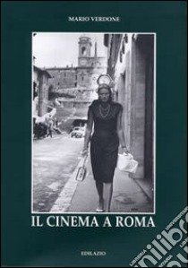 Il cinema a Roma libro di Verdone Mario