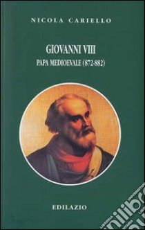 Giovanni VIII. Papa medioevale (872-882) libro di Cariello Nicola