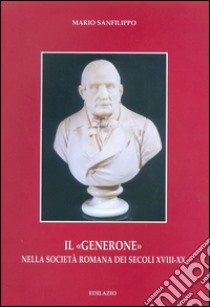 Il «Generone» nella società romana dei secoli XVIII-XX libro di Sanfilippo Mario