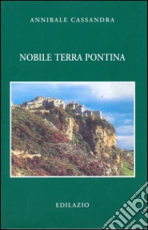 Nobile terra pontina libro di Cassandra Annibale