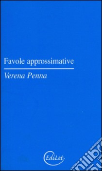 Favole approsimative libro di Penna Verena