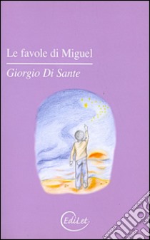 Le favole di Miguel libro di Di Sante Giorgio