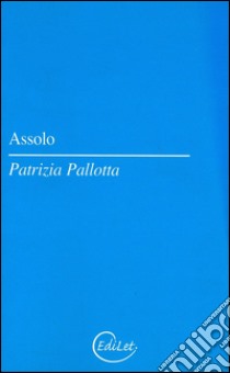 Assolo libro di Pallotta Patrizia